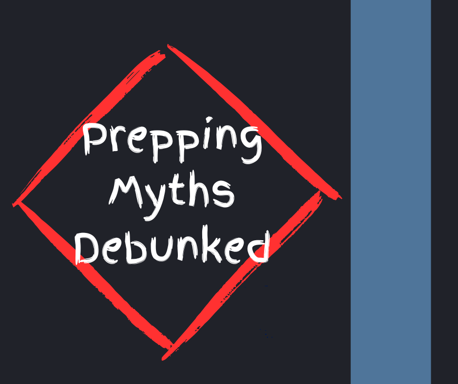 Is Prepping Worth It? Debunking Common Myths
